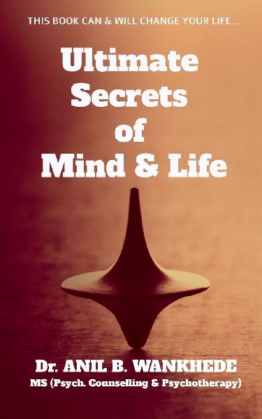 Ultimate Secrets of Mind & Life: This Book Can & Will Change Your Life...