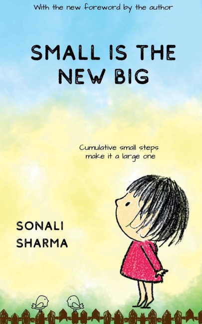 Small Is The New Big: Cumulative small steps make it a large one.