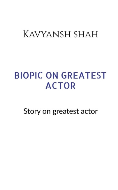 BIOPIC ON GREATEST ACTORS