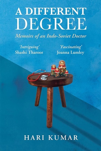 A Different Degree Memoirs of an Indo-Soviet Doctor