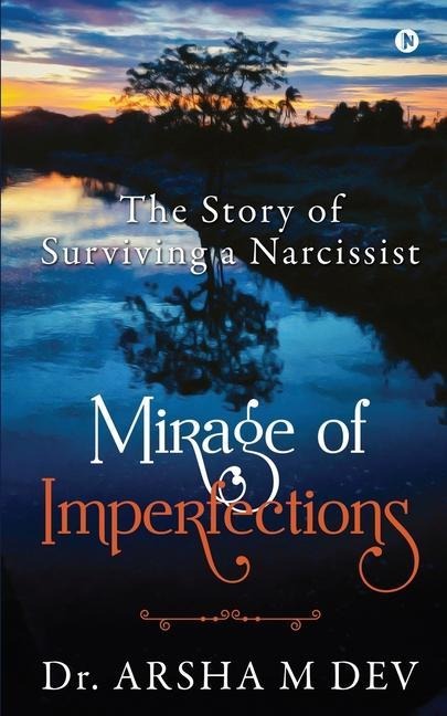 Mirage of Imperfections: The Story of Surviving a Narcissist