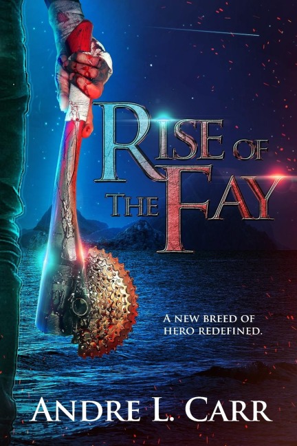 Rise of the Fay: A new breed of hero redefined