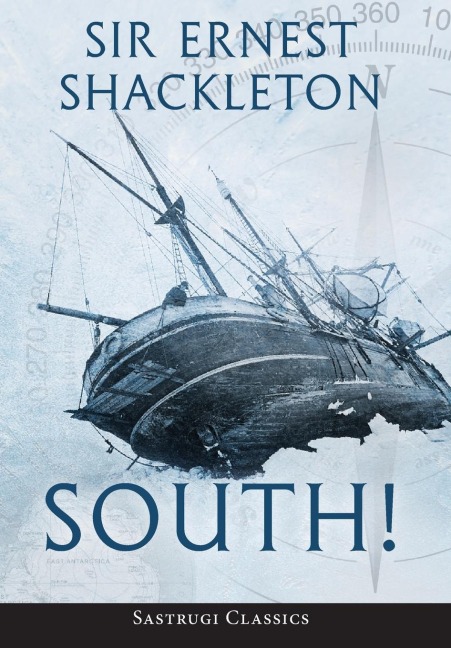 South! (Annotated): The Story of Shackletons Last Expedition 1914-1917