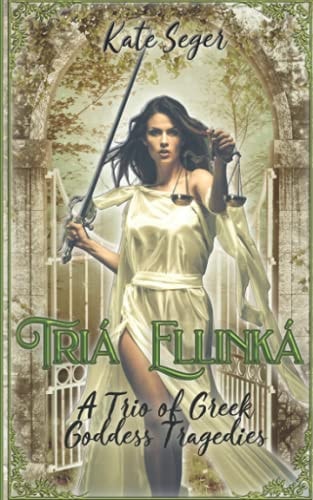 Tria Ellinka A Trio of Greek Goddess Tragedies