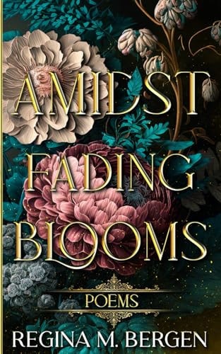 Amidst Fading Blooms Poems