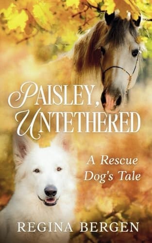 Paisley, Untethered A Rescue Dog's Tale