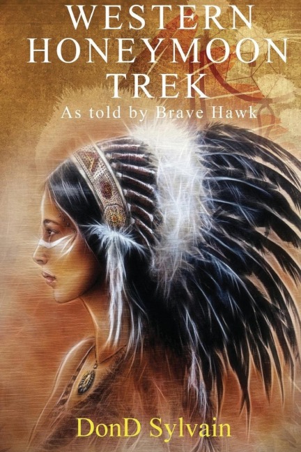 Western Honeymoon Trek: As told by Brave Hawk