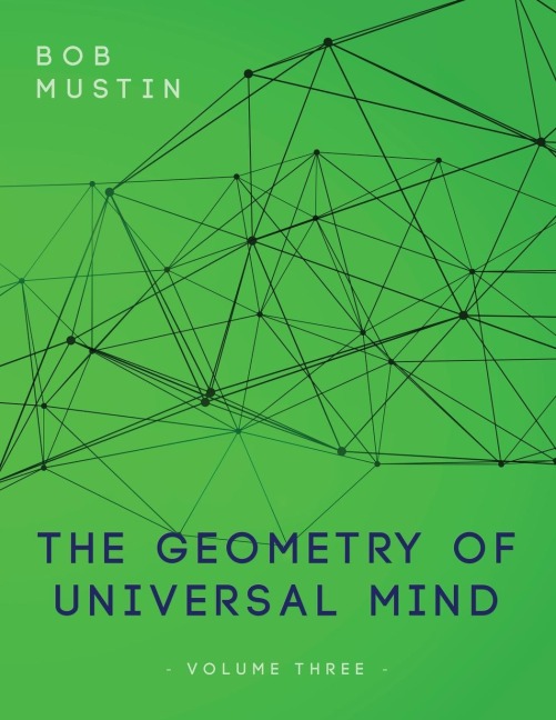 The Geometry of Universal Mind - Volume Three