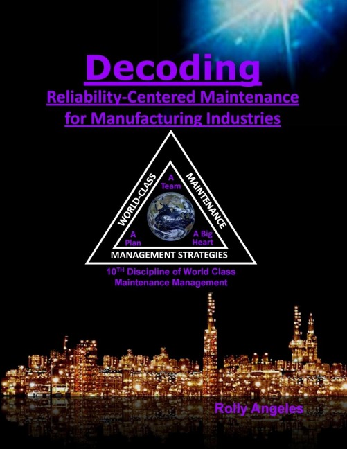Decoding Reliability-Centered Maintenance Process for Manufacturing Industries: 10th Discipline on World Class Maintenance Management