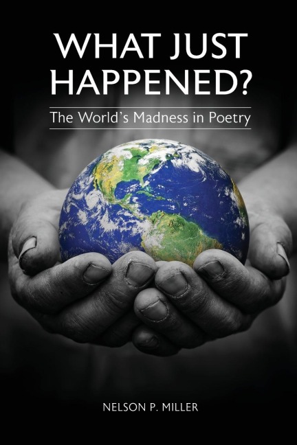 What Just Happened? The Worlds Madness in Poetry
