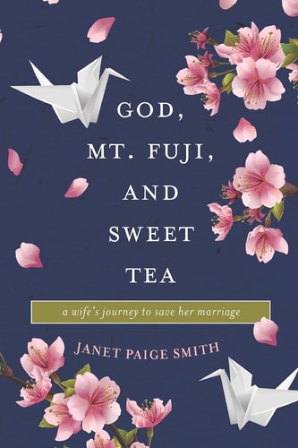God, Mt. Fuji, and Sweet Tea A Wife's Journey to Save Her Marriage
