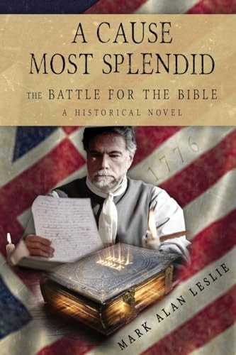 A Cause Most Splendid The Battle for the Bible