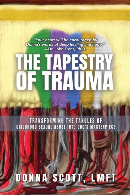 The Tapestry of Trauma: Transforming the Tangles of Childhood Sexual Abuse into Gods Masterpiece