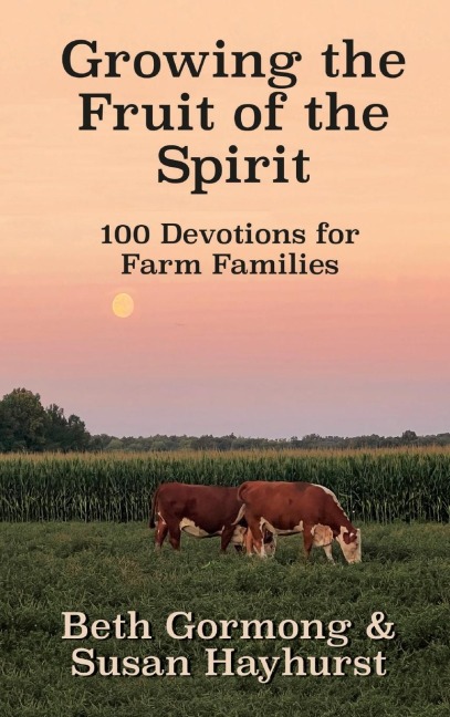 Growing the Fruit of the Spirit: 100 Devotionals for Farm Families
