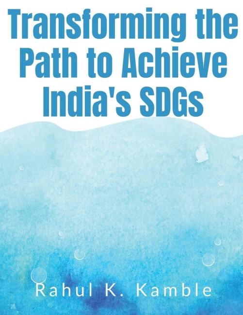 Transforming the Path to Achieve Indias SDGs