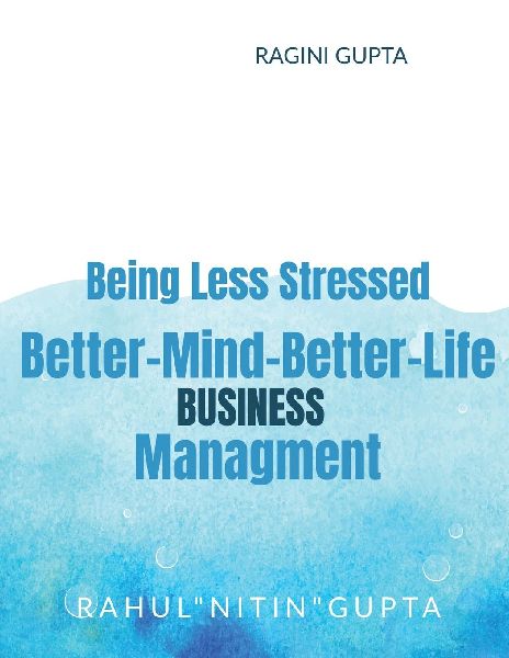 Being Less Stressed, Better-Mind-Better-Life, Business Management: Business