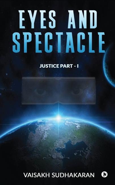 Eyes and Spectacle: Justice Part - I