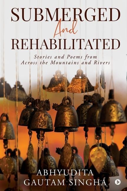 Submerged and Rehabilitated: Stories and Poems from Across the Mountains and Rivers