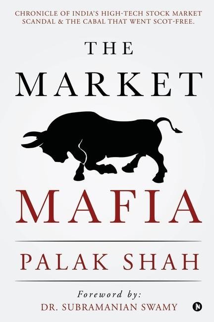 The Market Mafia: Chronicle of Indias High-Tech Stock Market Scandal & The Cabal That Went Scot-Free.
