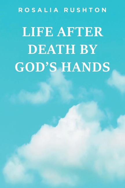Life After Death by Gods Hands
