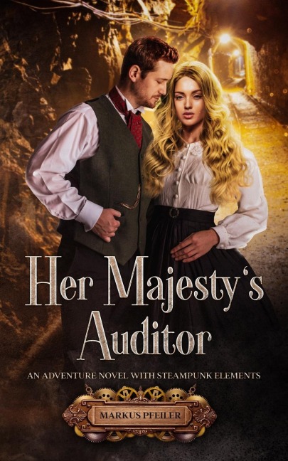 Her Majestys Auditor: An Adventure Novel with Steampunk Elements