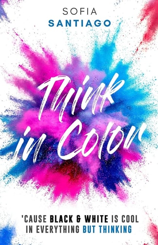 Think in Color 'Cause Black & White Is Cool in Everything But Thinking