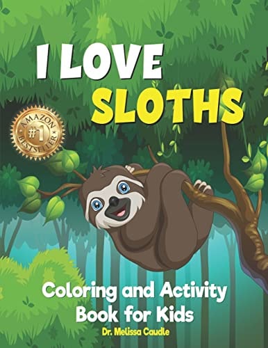 I Love Sloths Coloring and Activity Book for Kids