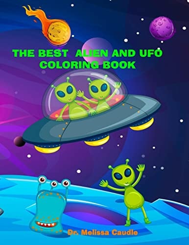 The Best Alien and UFO Coloring Book Lots of Fun Cute Images and Bonus Pages for the Entire Family