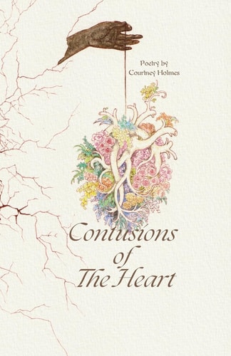 Contusions of The Heart Poetry by Courtney Holmes