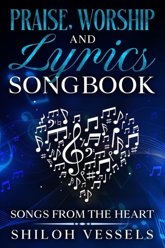 Praise, Worship And Lyrics Songbook Songs From The Heart