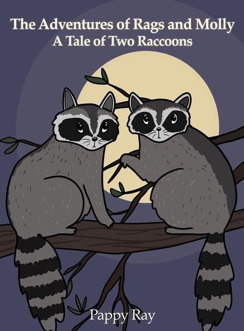 The Adventures of Rags and Molly: A Tale of Two Raccoons