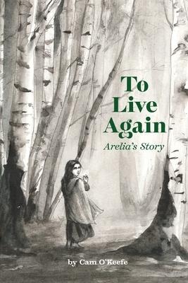 To Live Again: Arelias Story