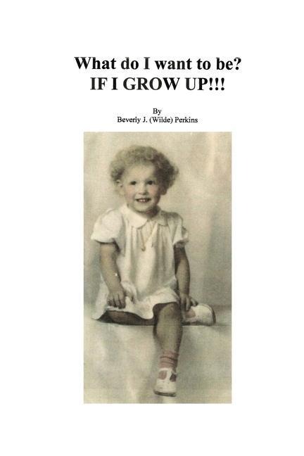 What Do I Want To Be? If I Grow Up!