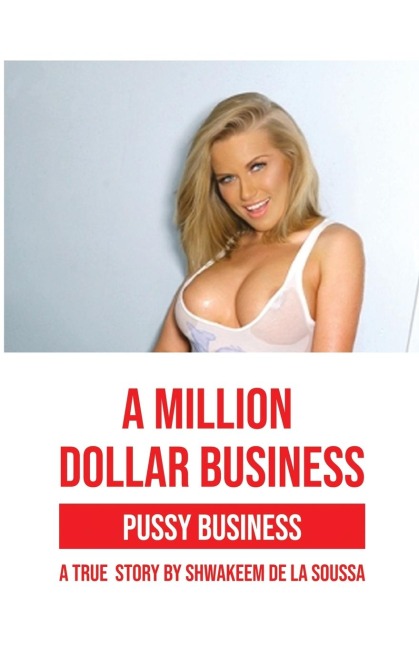 A Million Dollar Business Pussy Business: A True Story