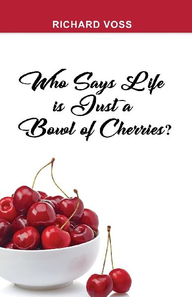 Who Says Life is Just a Bowl of Cherries?