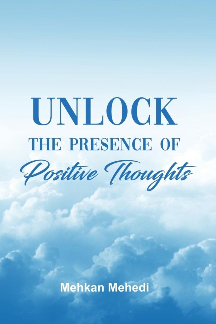 Unlock the Presence of Positive Thoughts