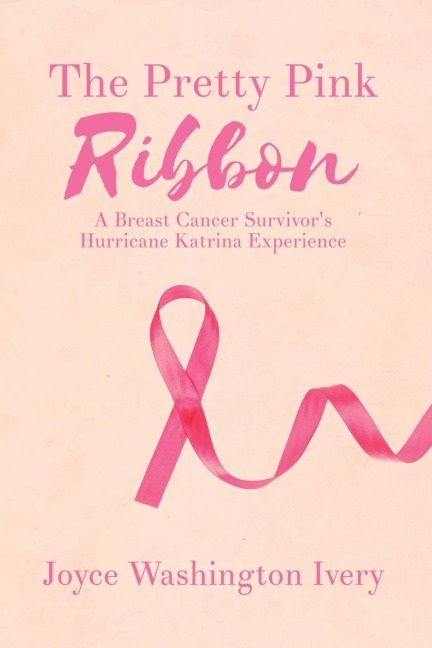 The Pretty Pink Ribbon: A Breast Cancer Survivors Hurricane Katrina Experience