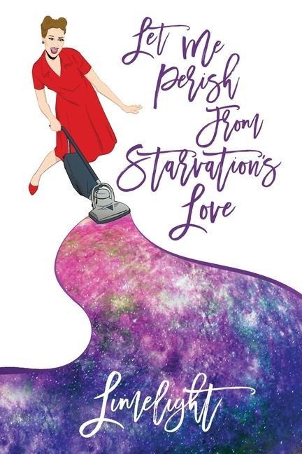 Let Me Perish from Starvations Love