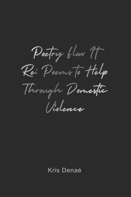 Poetry Flow It Re: Poems to Help Through Domestic Violence