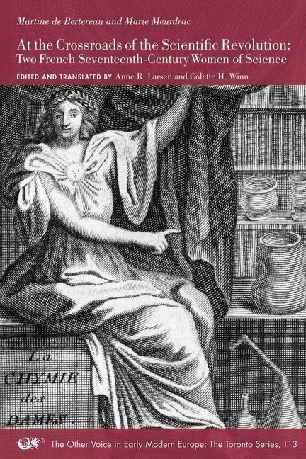 At the Crossroads of the Scientific Revolution: Two French Seventeenth-Century Women of Science