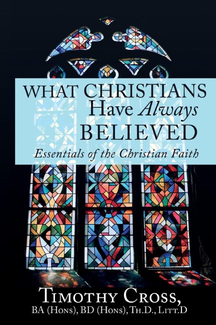 What Christians Have Always Believed: Essentials of the Christian Faith: Essentials of the Christian Faith