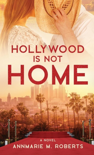 Hollywood is Not Home: A Novel