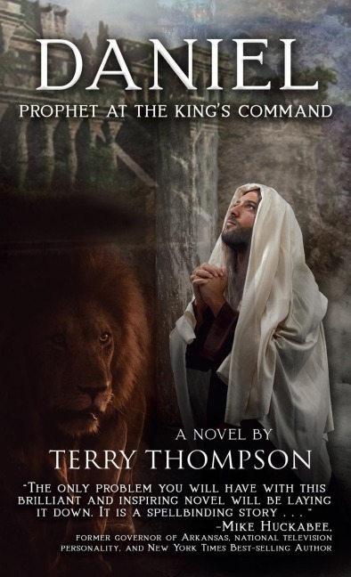Daniel: Prophet at the Kings Command, a Novel