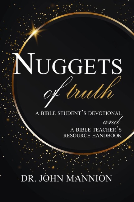 Nuggets of Truth: A Bible Students Devotional and A Bible Teachers Resource Handbook