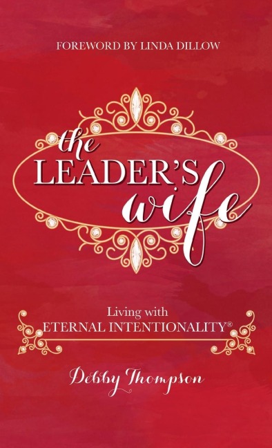 The Leaders Wife: Living with Eternal Intentionality®