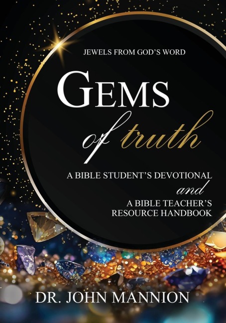 Gems of Truth: A Bible Student's Devotional and a Bible Teacher's Resource Handbook