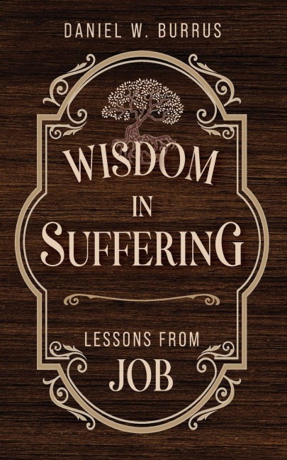 Wisdom in Suffering: Lessons From Job