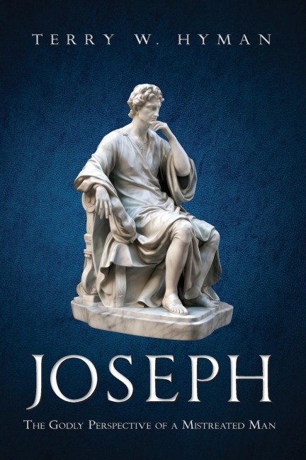 Joseph: The Godly Perspective of a Mistreated Man