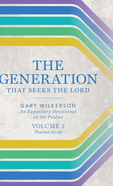 The Generation that Seeks the Lord: An Expository Devotional on the Psalms, Volume 2