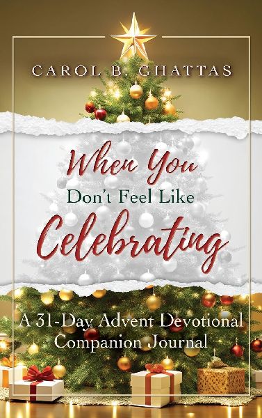 When You Dont Feel Like Celebrating: A 31-Day Advent Devotional Companion Journal